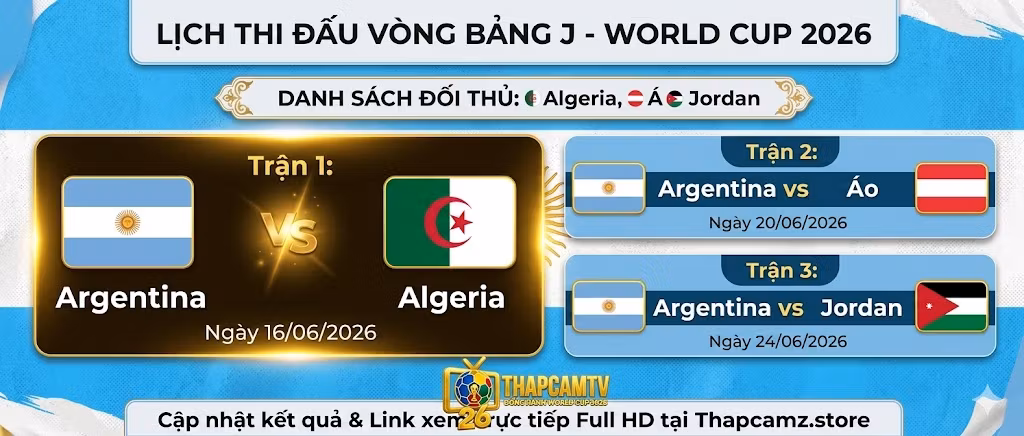 Lịch thi đấu vòng bảng J của đội tuyển Argentina tại World Cup 2026 cập nhật trực tuyến trên Thapcamtv