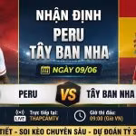 Nhận định tổng quan trận đấu Peru vs Tây Ban Nha giao hữu quốc tế 2026 đồng hành cùng ThapcamTV.