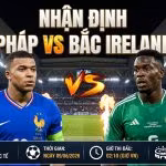 Hình ảnh nhận định tổng quan trận đấu giao hữu quốc tế giữa Pháp vs Bắc Ireland ngày 09/06/2026 trên nền tảng ThapcamTV.